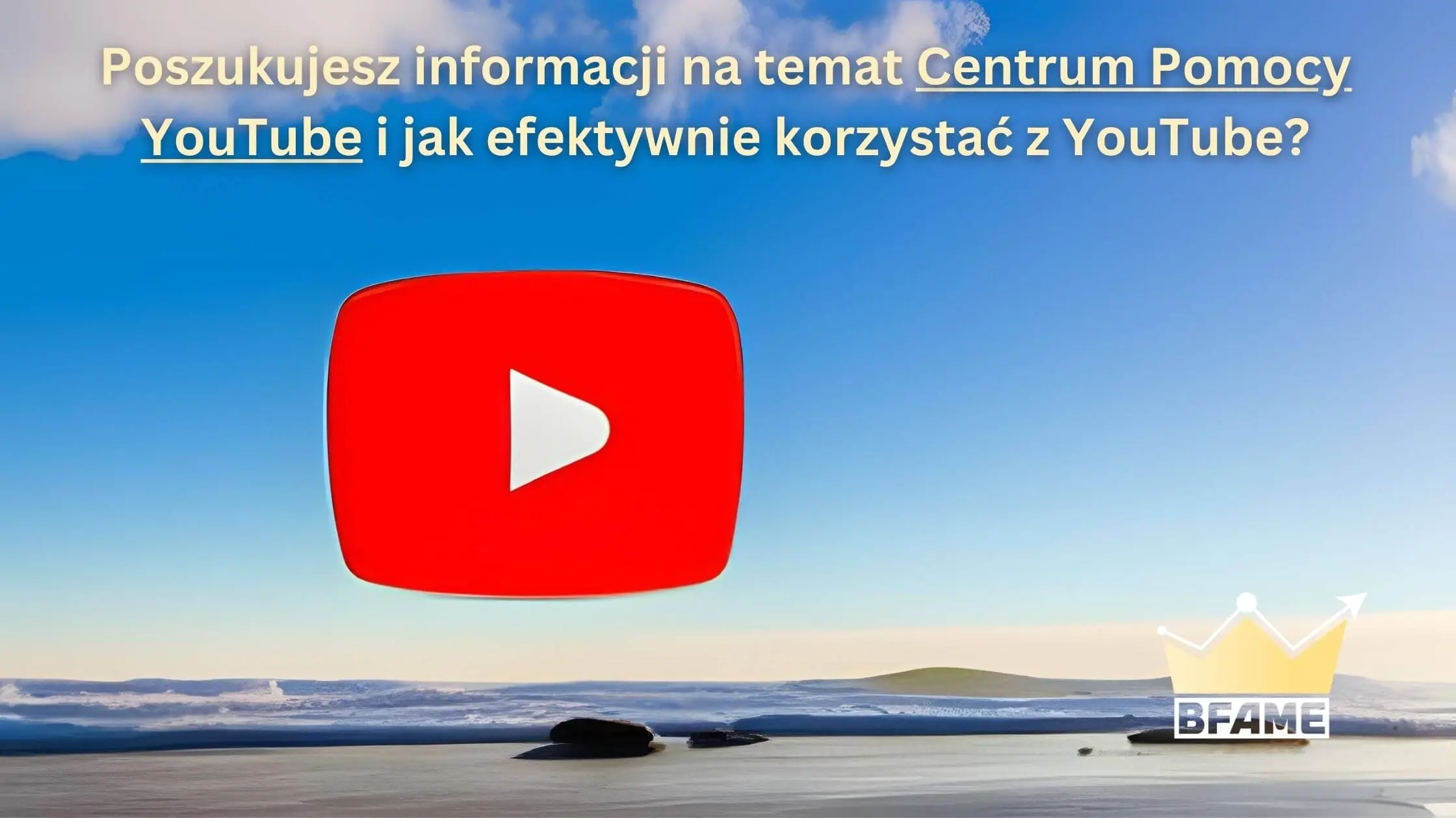 Centrum Pomocy YouTube BFame