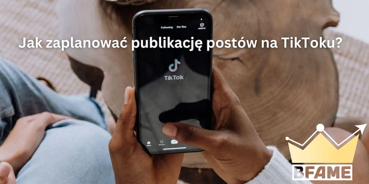 Jak zaplanować publikację postów na TikToku?