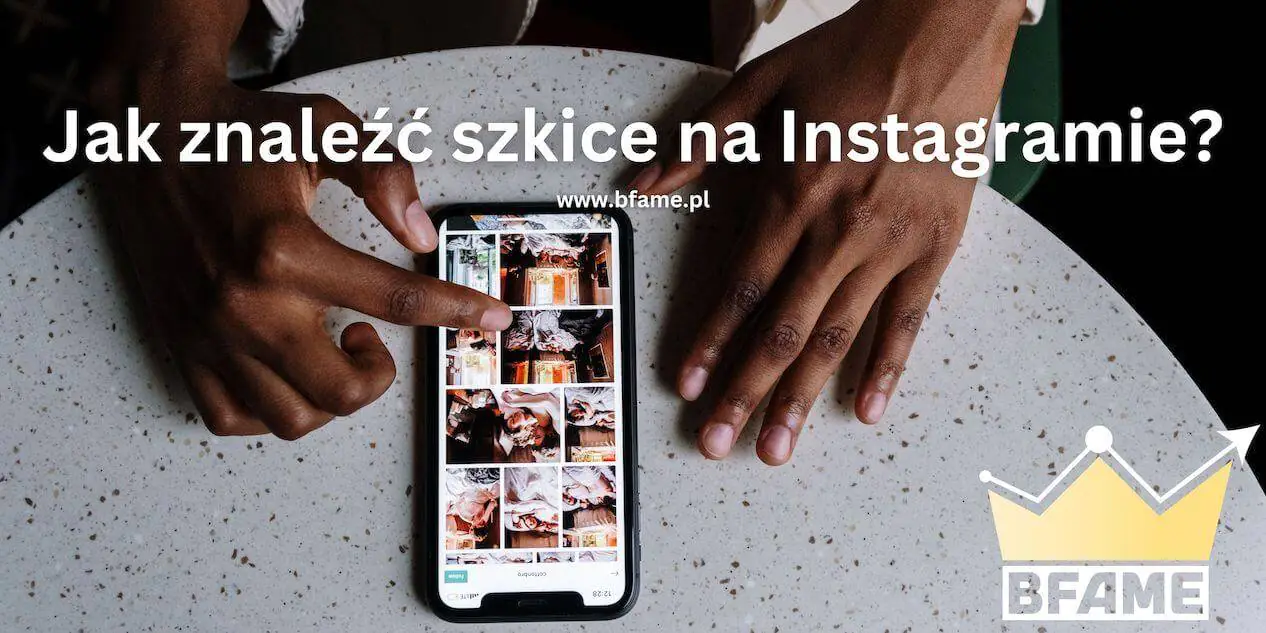 Jak znaleźć szkice na Instagramie - BFame.pl