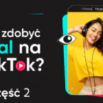 Jak zdobyć viral na TikToku: 10 praktycznych wskazówek (z przykładami 6–10) (Część 2)