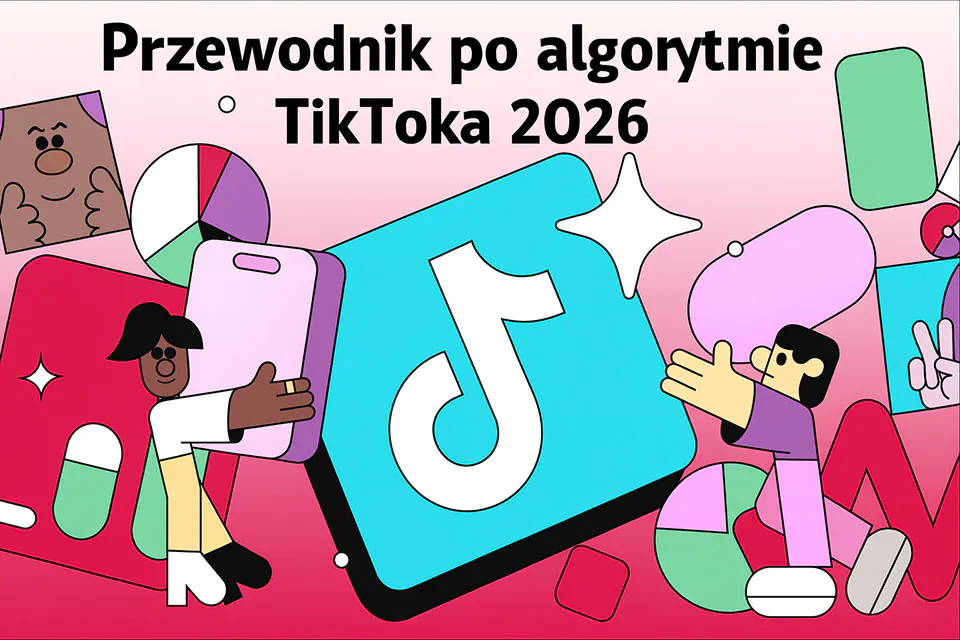 Przewodnik po algorytmie TikToka 2026: Wszystko, co wiemy o tym, jak rankingowane są filmy